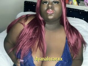 Ayanaloraexx