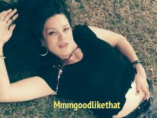 Mmmgoodlikethat