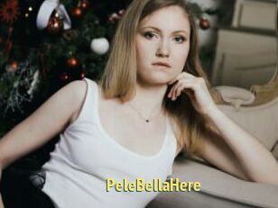 PeleBellaHere