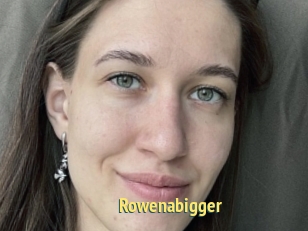 Rowenabigger