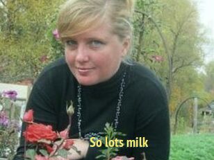So_lots_milk