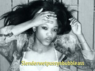 Slenderwetpussynbubbleass