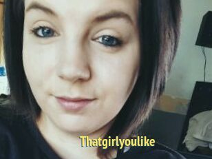 Thatgirlyoulike