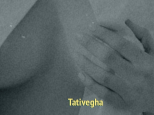 Tativegha
